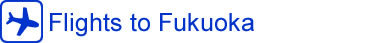 Flights to Fukuoka