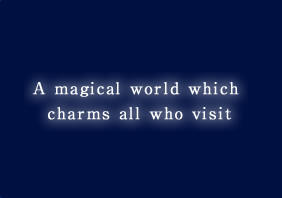A magical world which charms all who visit
