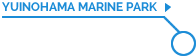 YUINOHAMA MARINE PARK