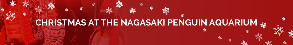 CHRISTMAS AT THE NAGASAKI PENGUIN AQUARIUM